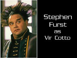 Stephen Furst as Vir